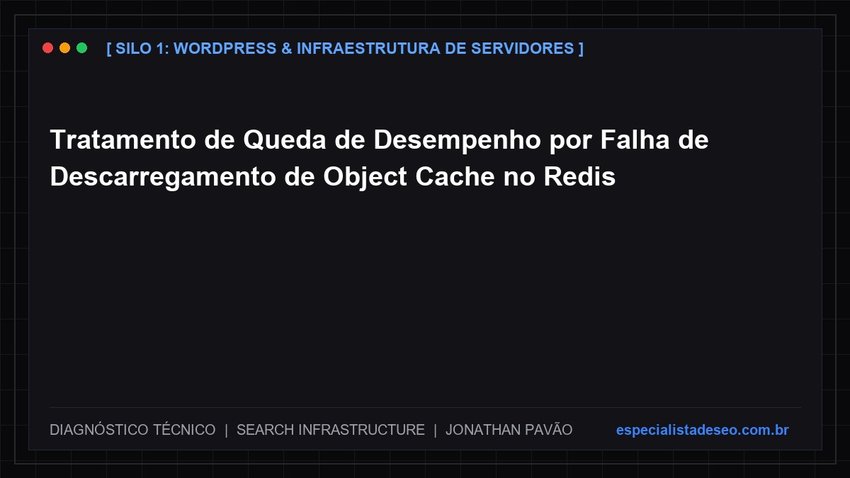Tratamento de Queda de Desempenho por Falha de Descarregamento de Object Cache no Redis