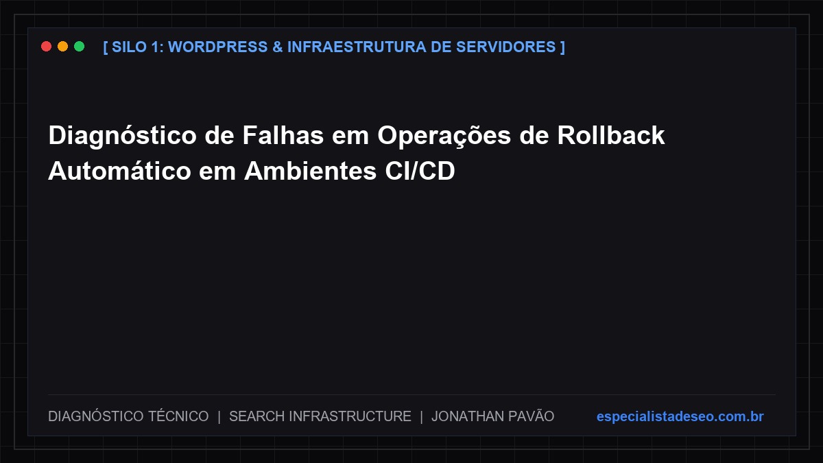 Diagnóstico de Falhas em Operações de Rollback Automático em Ambientes CI/CD
