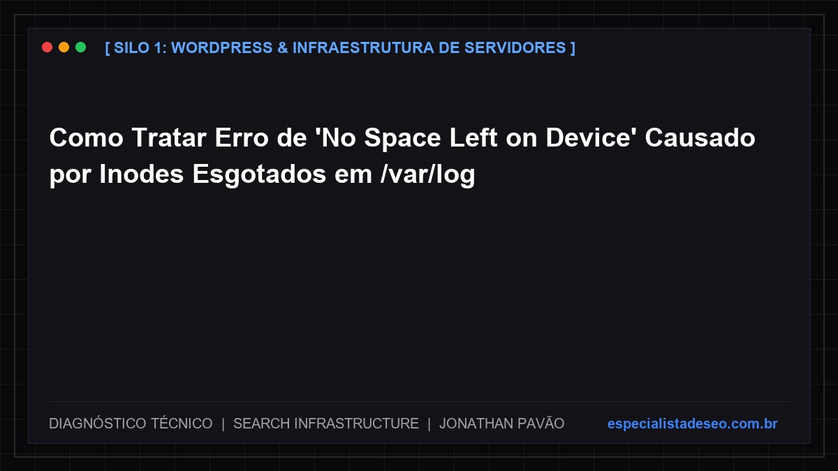 Como Tratar Erro de 'No Space Left on Device' Causado por Inodes Esgotados em /var/log