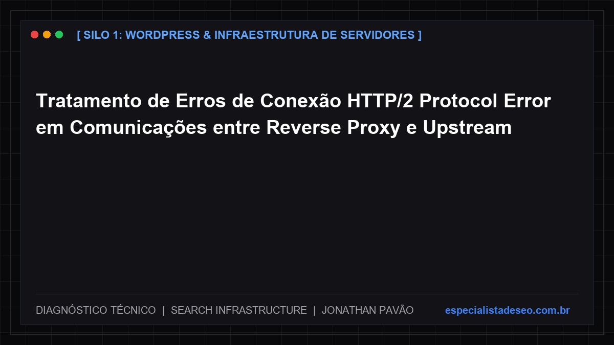Tratamento de Erros de Conexão HTTP/2 Protocol Error em Comunicações entre Reverse Proxy e Upstream