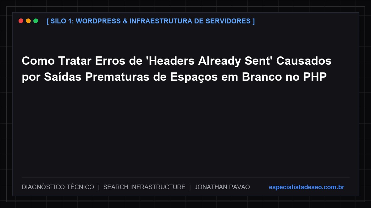 Como Tratar Erros de 'Headers Already Sent' Causados por Saídas Prematuras de Espaços em Branco no PHP
