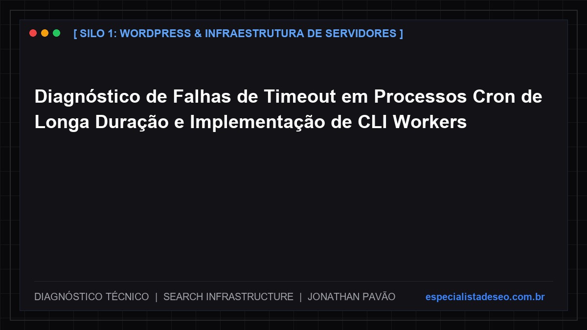Diagnóstico de Falhas de Timeout em Processos Cron de Longa Duração e Implementação de CLI Workers
