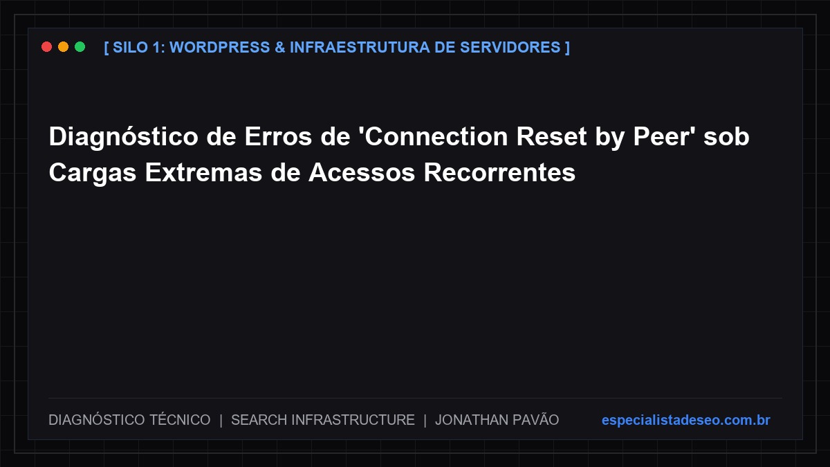 Diagnóstico de Erros de 'Connection Reset by Peer' sob Cargas Extremas de Acessos Recorrentes