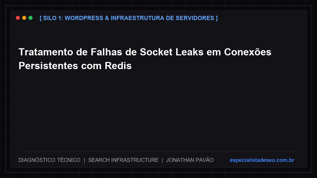 Tratamento de Falhas de Socket Leaks em Conexões Persistentes com Redis