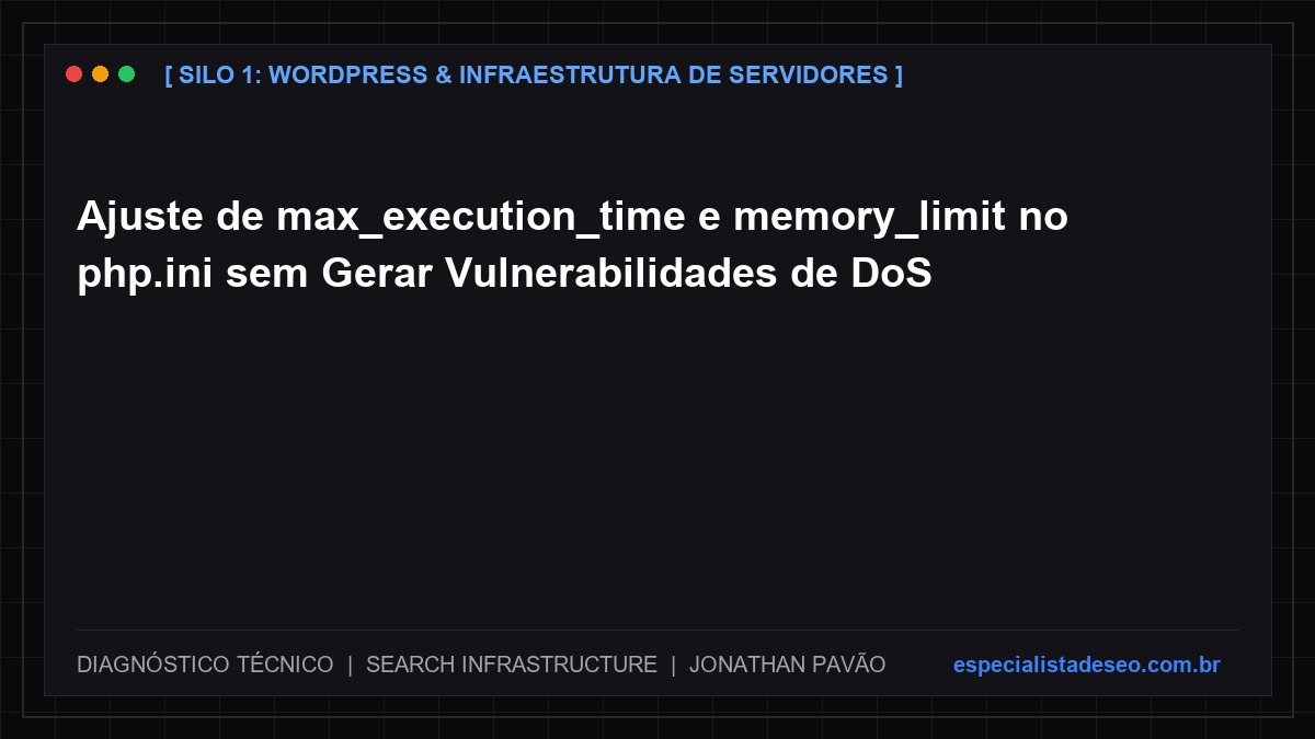 Ajuste de max_execution_time e memory_limit no php.ini sem Gerar Vulnerabilidades de DoS