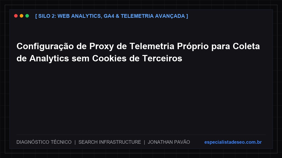 Configuração de Proxy de Telemetria Próprio para Coleta de Analytics sem Cookies de Terceiros