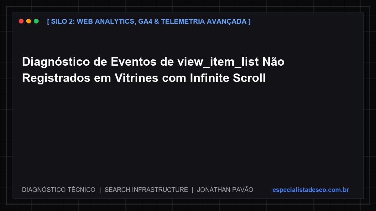 Diagnóstico de Eventos de view_item_list Não Registrados em Vitrines com Infinite Scroll