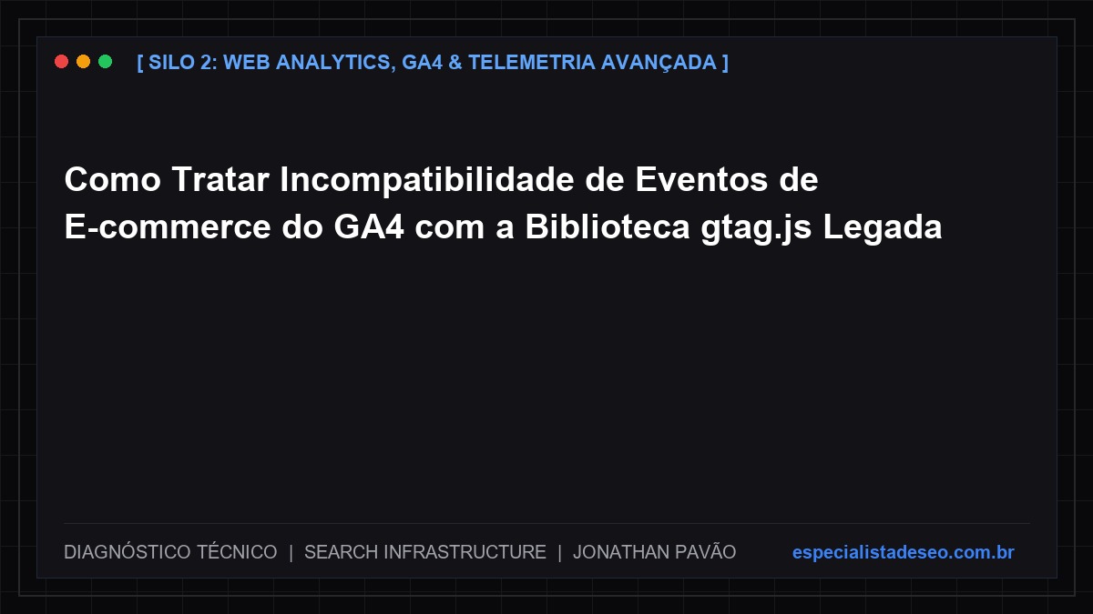Como Tratar Incompatibilidade de Eventos de E-commerce do GA4 com a Biblioteca gtag.js Legada