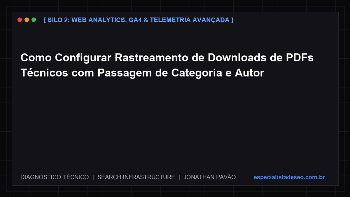 Como Configurar Rastreamento de Downloads de PDFs Técnicos com Passagem de Categoria e Autor