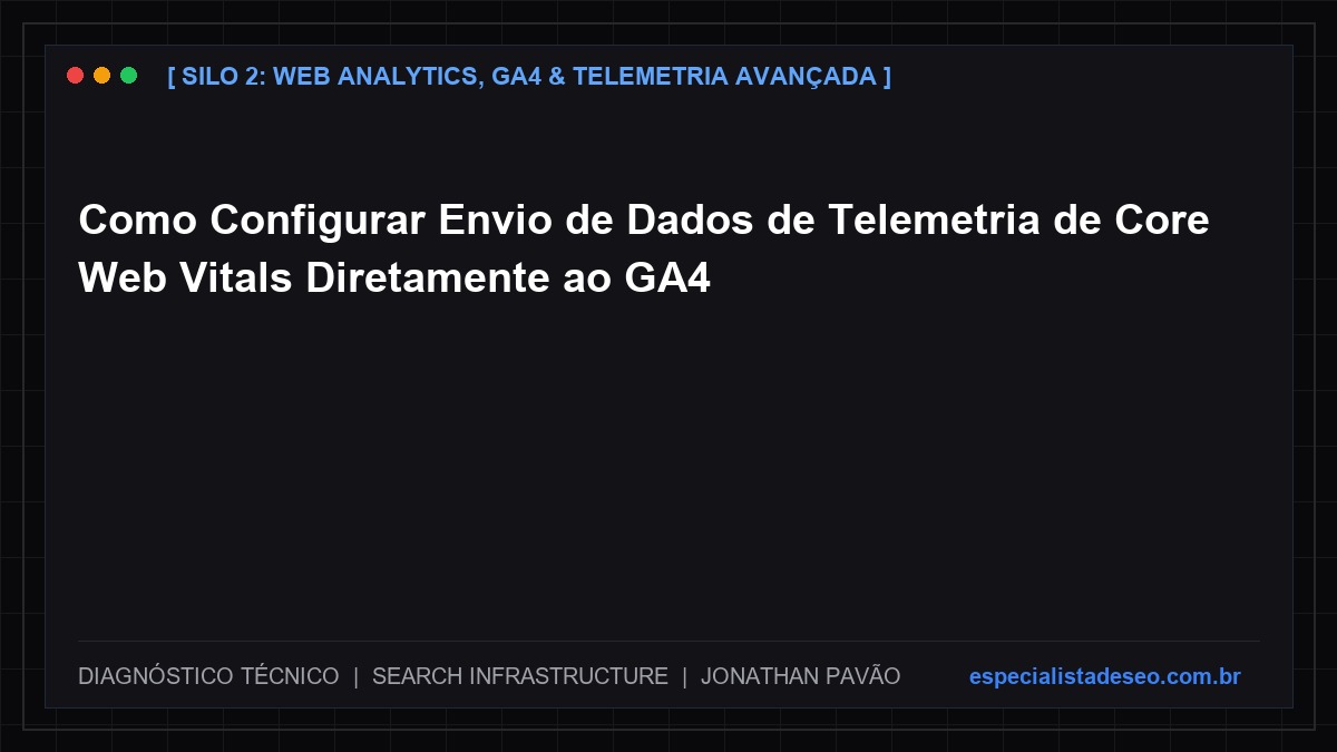 Como Configurar Envio de Dados de Telemetria de Core Web Vitals Diretamente ao GA4