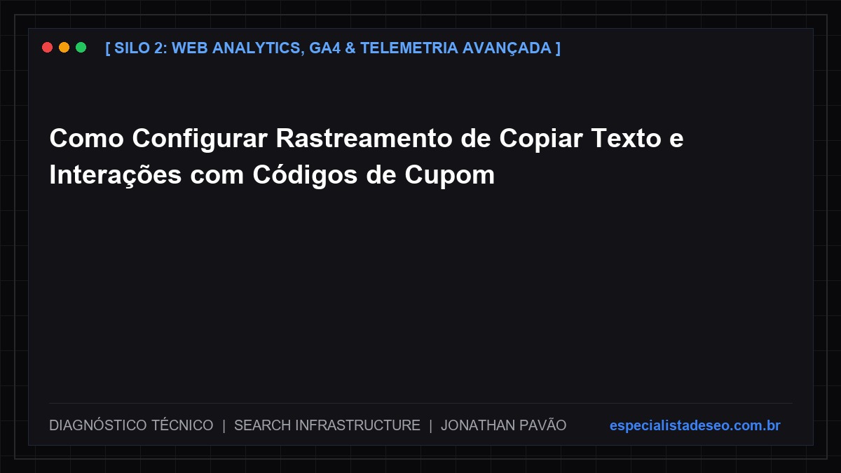 Como Configurar Rastreamento de Copiar Texto e Interações com Códigos de Cupom