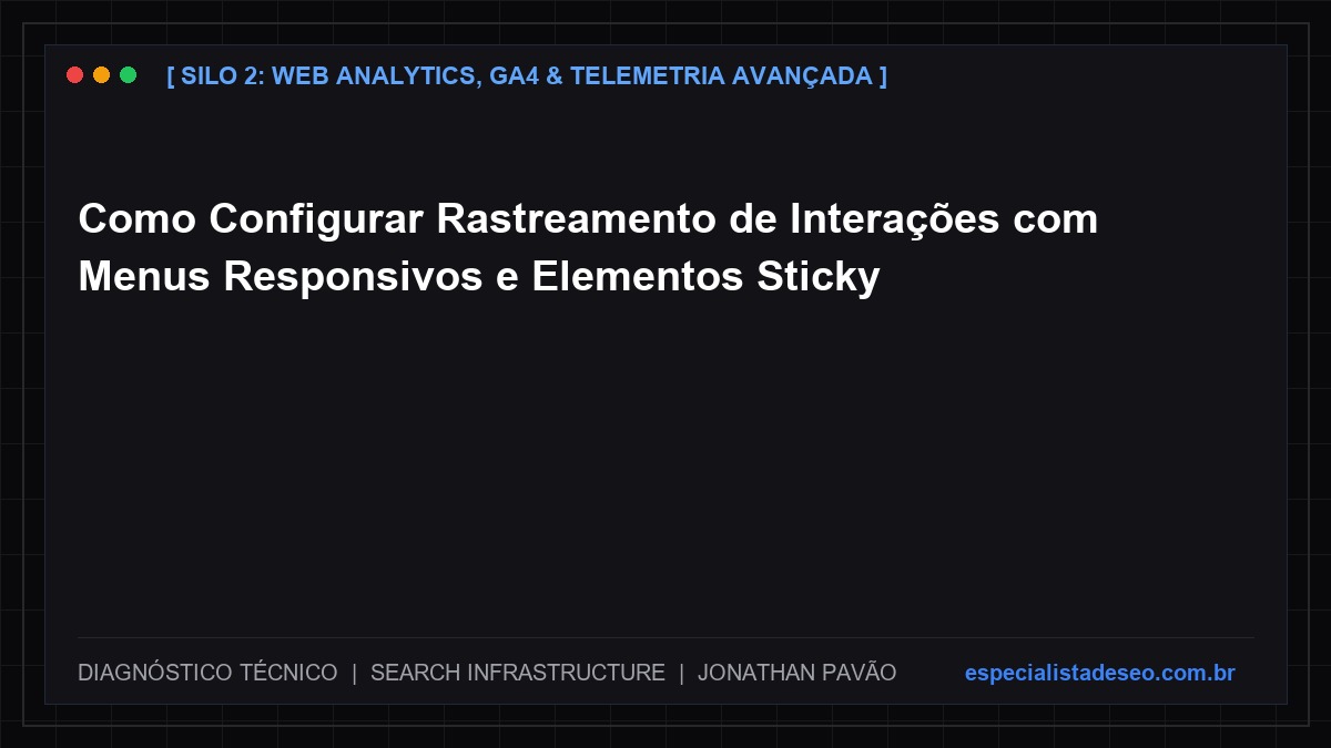Como Configurar Rastreamento de Interações com Menus Responsivos e Elementos Sticky