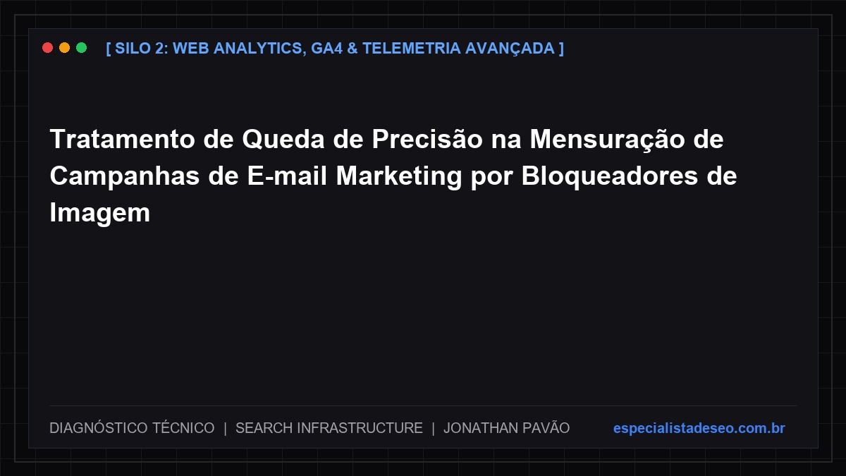 Tratamento de Queda de Precisão na Mensuração de Campanhas de E-mail Marketing por Bloqueadores de Imagem