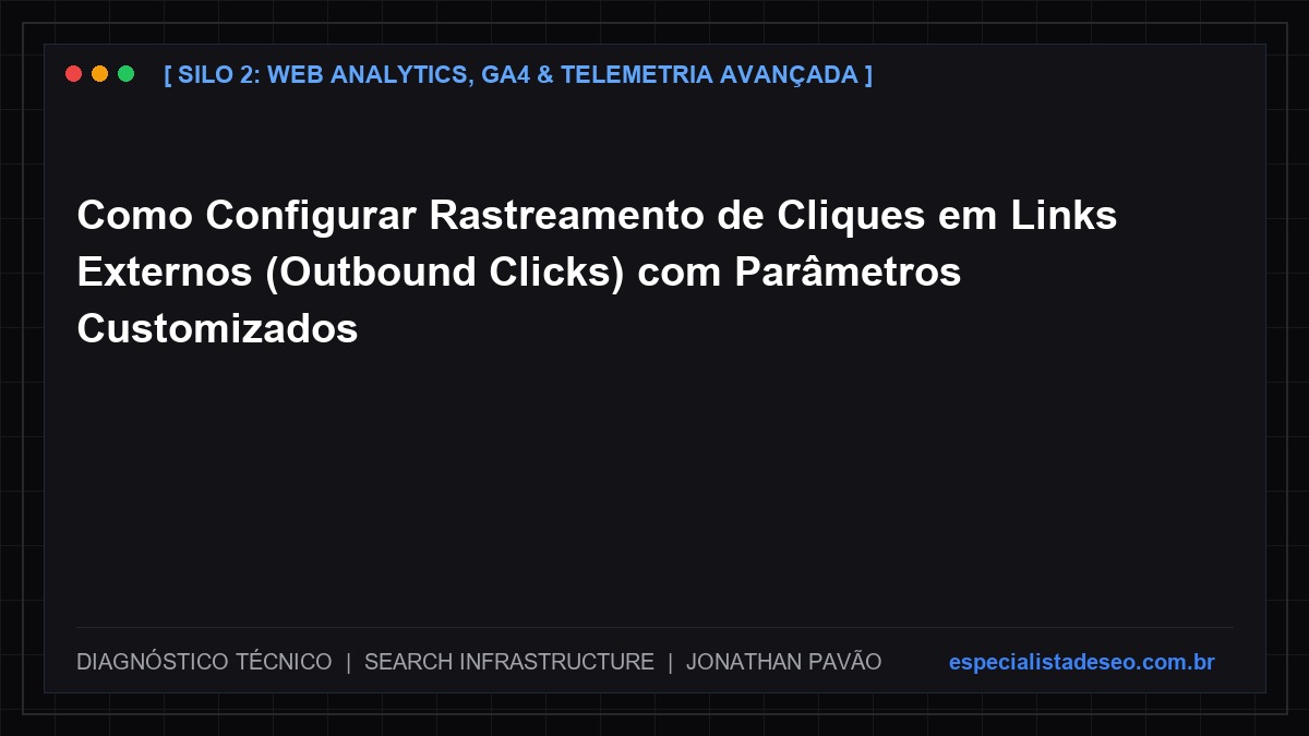 Como Configurar Rastreamento de Cliques em Links Externos (Outbound Clicks) com Parâmetros Customizados