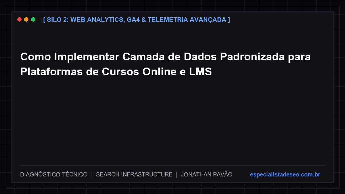 Como Implementar Camada de Dados Padronizada para Plataformas de Cursos Online e LMS