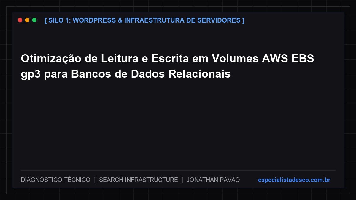 Otimização de Leitura e Escrita em Volumes AWS EBS gp3 para Bancos de Dados Relacionais