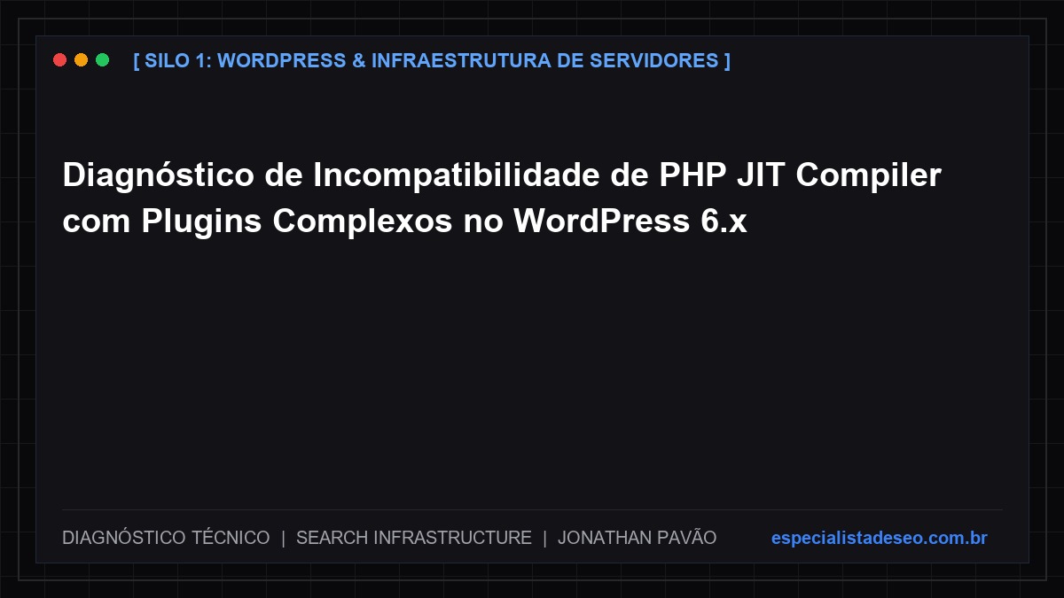 Diagnóstico de Incompatibilidade de PHP JIT Compiler com Plugins Complexos no WordPress 6.x
