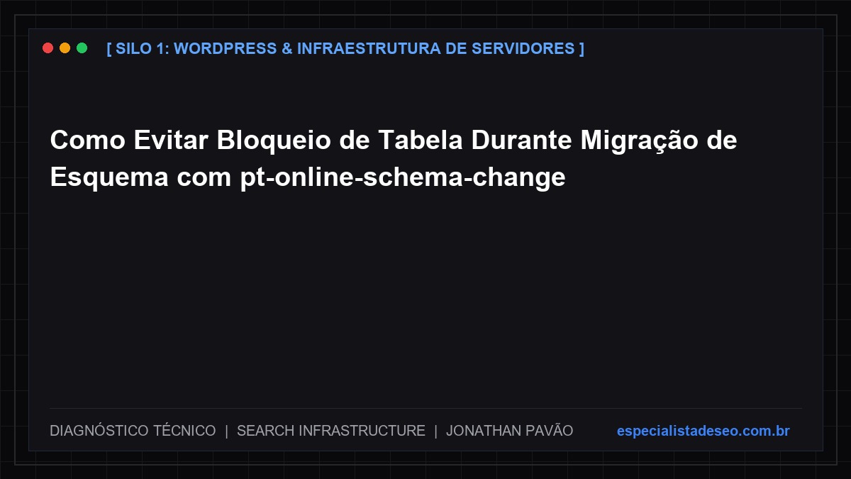Como Evitar Bloqueio de Tabela Durante Migração de Esquema com pt-online-schema-change