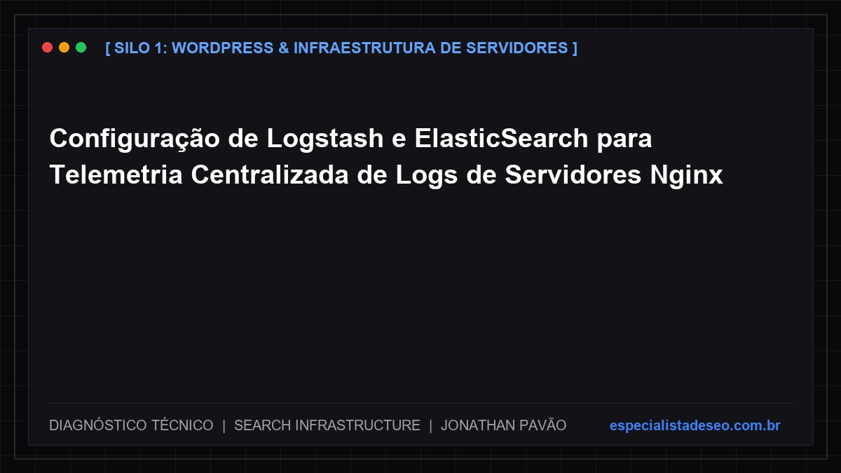 Configuração de Logstash e ElasticSearch para Telemetria Centralizada de Logs de Servidores Nginx