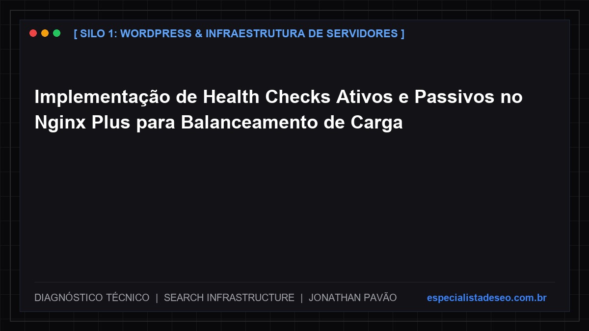 Implementação de Health Checks Ativos e Passivos no Nginx Plus para Balanceamento de Carga
