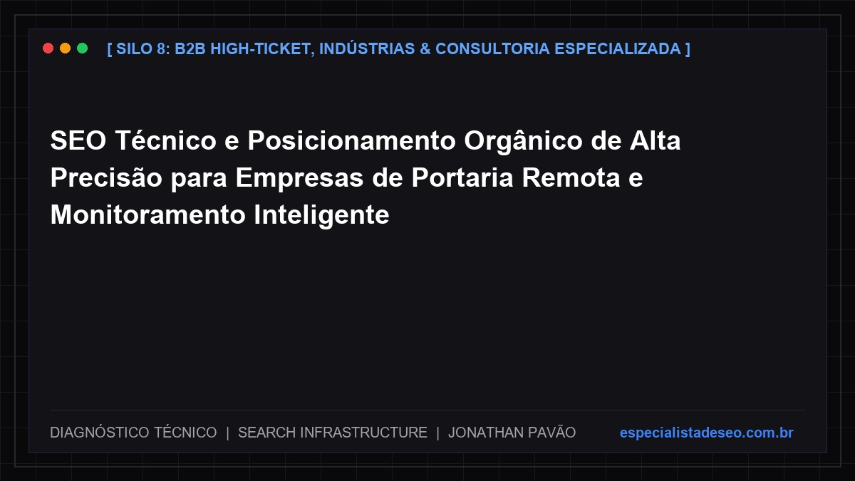 SEO Técnico e Posicionamento Orgânico de Alta Precisão para Empresas de Portaria Remota e Monitoramento Inteligente